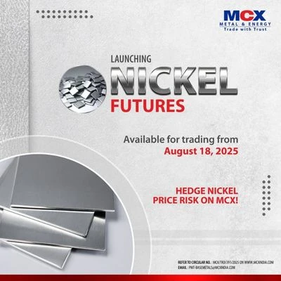 Policy on Nickel: “MCX Nickel futures available for trading from 18 August 2025. Hedge nickel price risk on MCX